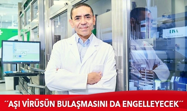 Prof. Dr. Uğur Şahin: Aşı koronavirüsün bulaşmasını da engelleyecek