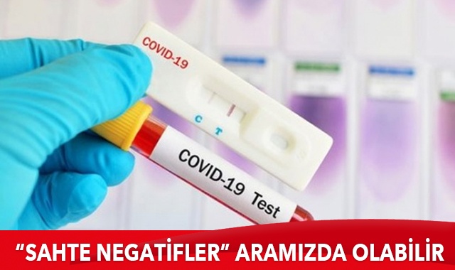 &quot;Sahte negatifler&quot; aramızda olabilir