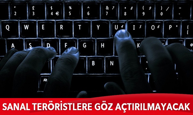 Sanal teröristlere göz açtırılmayacak