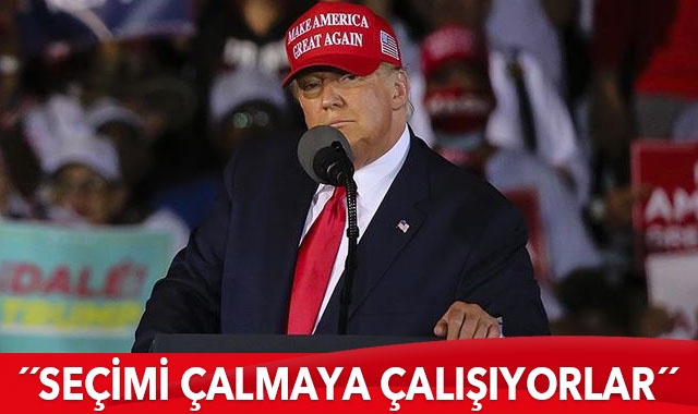 Trump: Seçimi çalmaya çalışıyorlar