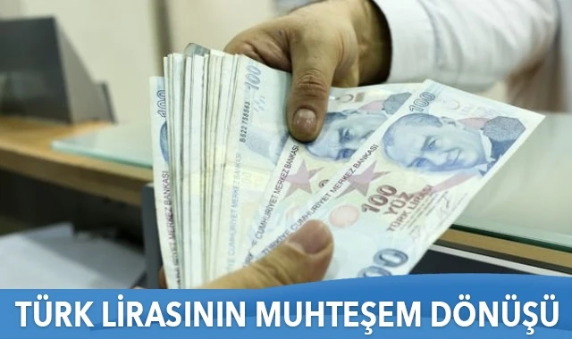Türk lirasının muhteşem dönüşü