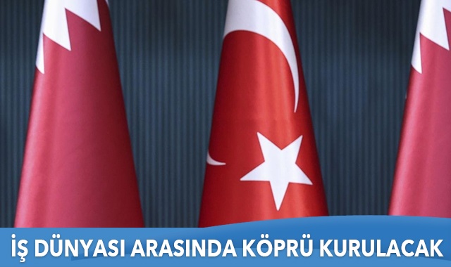 Türkiye ile Katar iş dünyası arasında köprü kurulacak