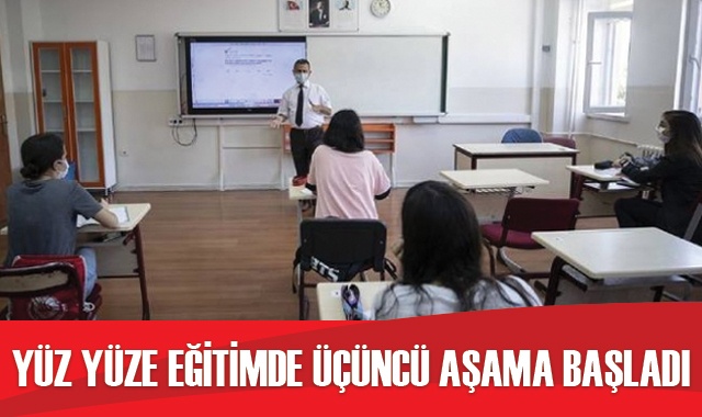 Yüz yüze eğitimde üçüncü aşama başladı