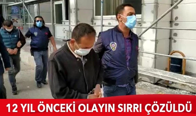 12 yıl önceki olayın sırrı çözüldü