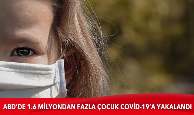 ABD’de 1.6 milyondan fazla çocuk Covid-19’a yakalandı