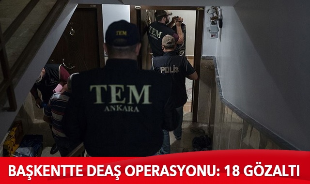 Başkentte DEAŞ operasyonu: 18 gözaltı