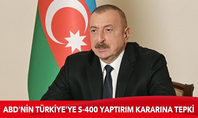 Cumhurbaşkanı Aliyev: ABD’nin Türkiye’ye yönelik yaptırım kararı kabul edilemez