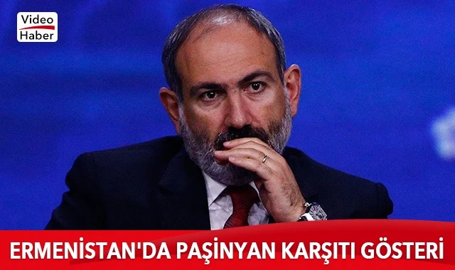 Ermenistan&#039;da Paşinyan karşıtı gösteri