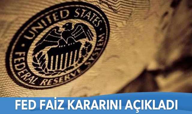 Fed faiz kararını açıkladı