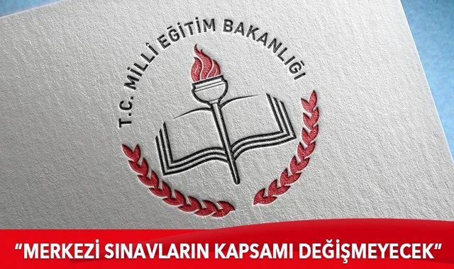 MEB: "Merkezi sınavların kapsamı değişmeyecek"
