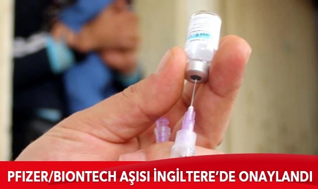 Pfizer/BioNTech aşısı İngiltere'de onaylandı