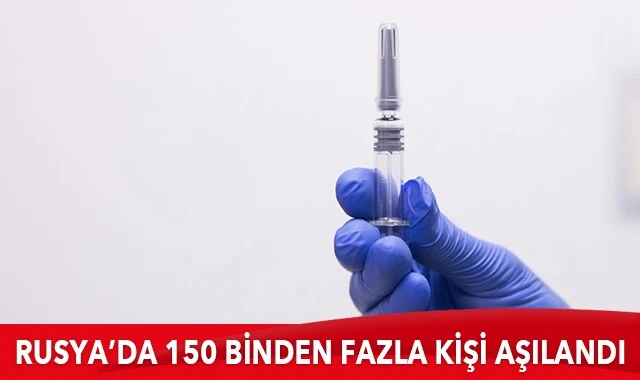 Rusya’da 150 binden fazla kişi Covid-19’a karşı aşılandı