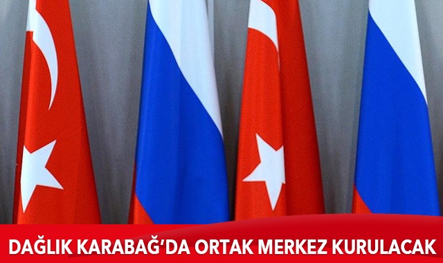 Rusya ve Türkiye, Dağlık Karabağ’da ortak merkez kuruyor