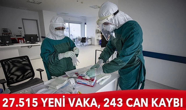 Türkiye’de koronavirüste son durum: 27.515 yeni vaka, 243 can kaybı