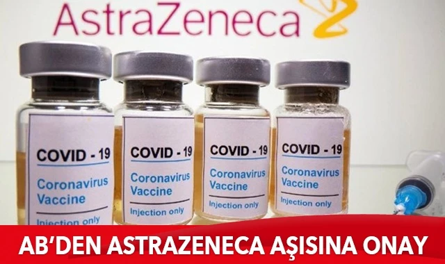 AB, Astrazeneca aşısını onayladı