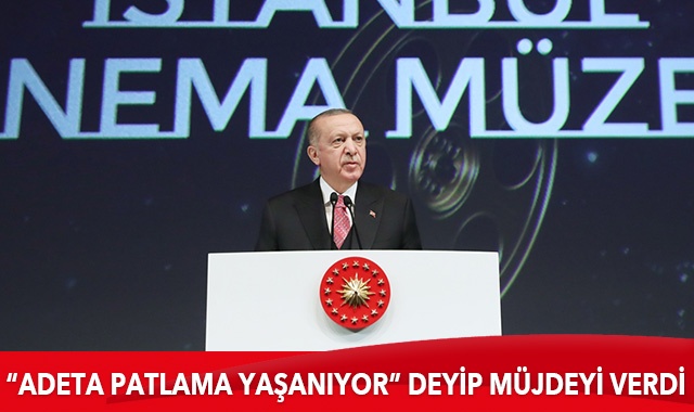 Cumhurbaşkanı Erdoğan "Adeta patlama yaşanıyor" deyip müjdeyi verdi