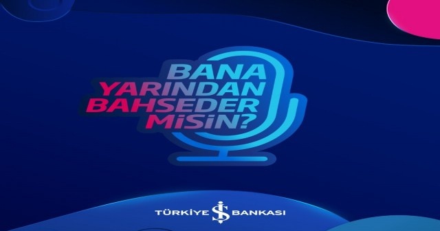 İş Bankası&#039;nın podcast yayınları başladı