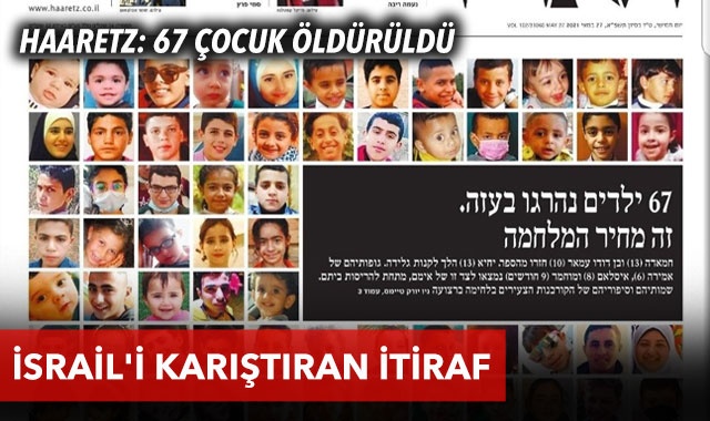 İsrail gazetesi Haaretz’den itiraf manşeti: 67 çocuğu öldürdük