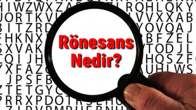 Rönesans nedir? Rönesans tarihi çok kısa bilgi?