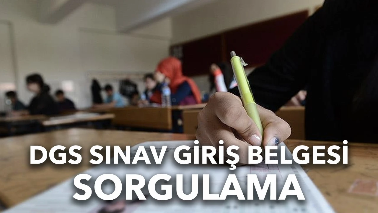 DGS sınav giriş belgesi sorgulama: ÖSYM açıkladı, DGS sınav yerleri ne zaman açıklanır?