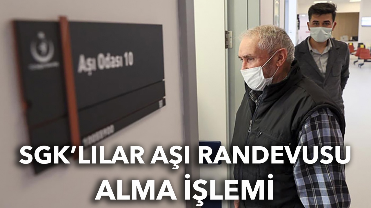 SGK aşı randevusu alma: SGK’lı aşı randevusu nasıl alır?