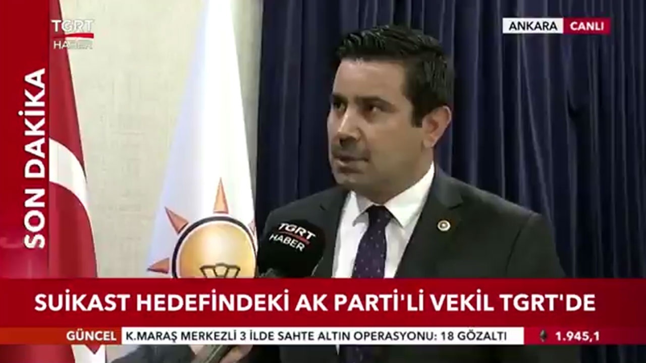 Suikast hedefindeki AK Partili vekil Yıldız: Cumhurbaşkanını bırakmamı istiyorlar