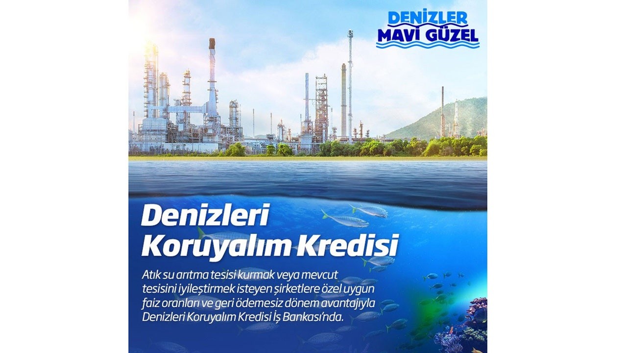 İş Bankası&#039;ndan ‘Denizleri Koruyalım Kredisi&#039;