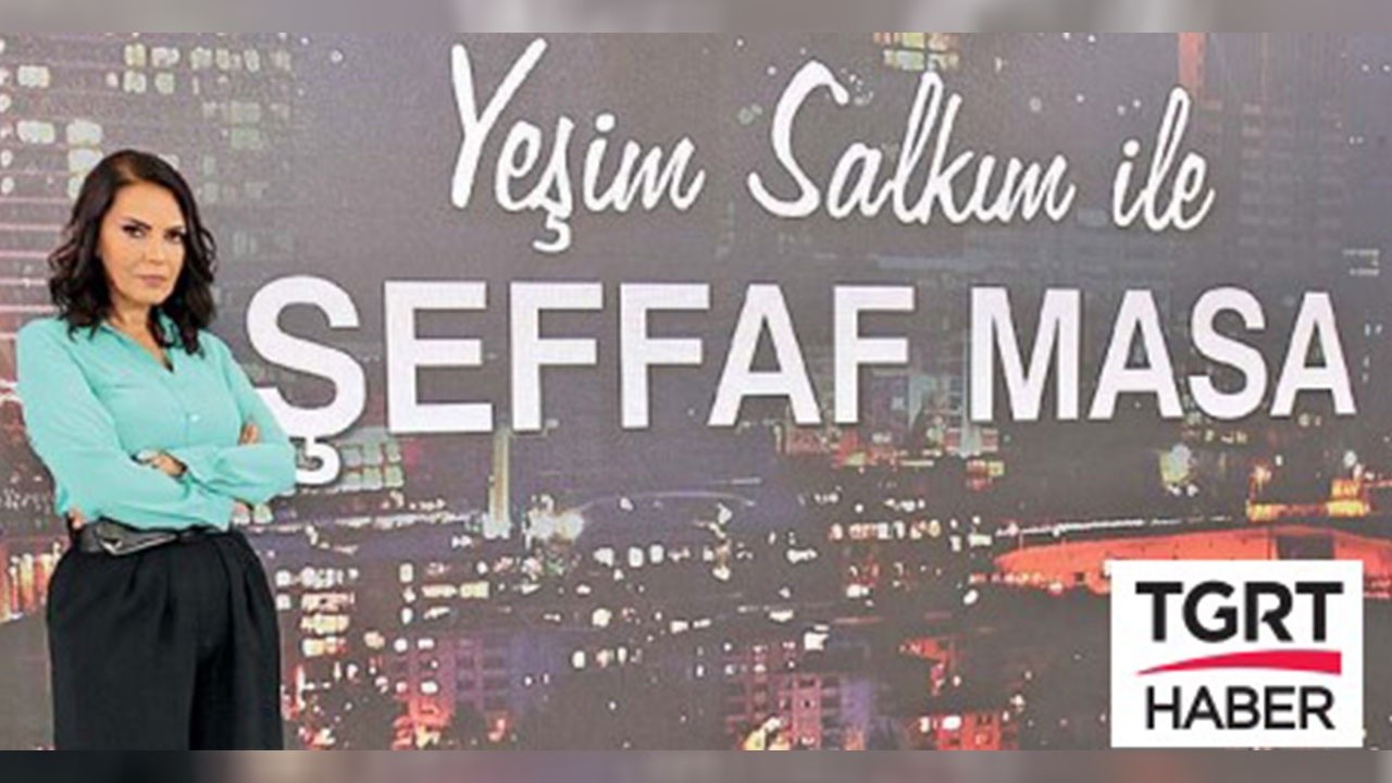 Yeşim Salkım ile “şeffaf masa” bugün başlıyor