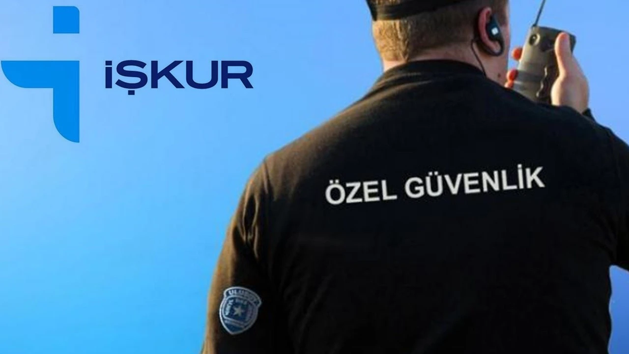 İŞKUR silahlı silahsız lise mezunu 1.495 güvenlik görevlisi alımı yapacak! İŞKUR başvuru şartları neler?