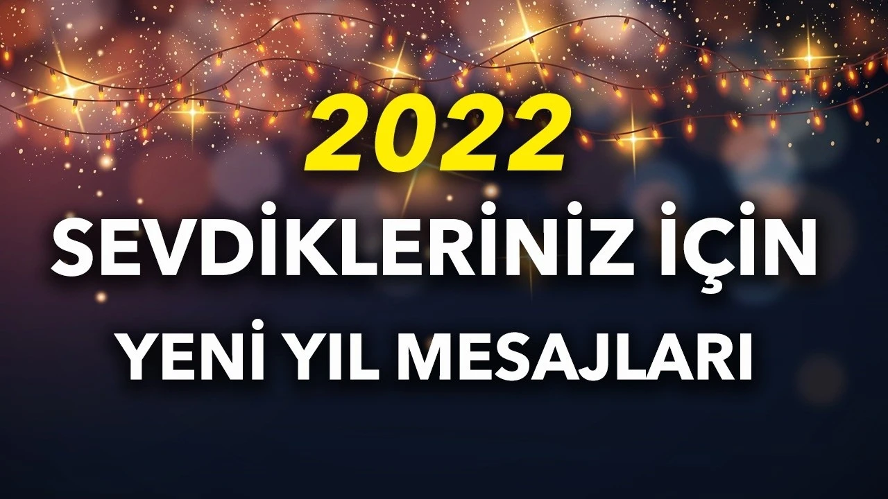 Yeni yıl mesajları ve sözleri 2022 | Whatsapp, Facebook ve Twitter için en anlamlı "mutlu yıllar" mesajları