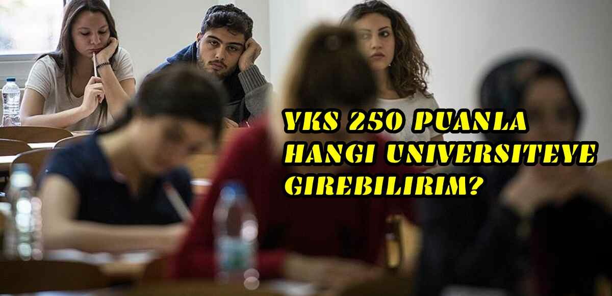 YKS 250 puanla nereye girebilirim? 225, 250, 275 ve 300 YKS puanı ile hangi üniversiteler gelir?