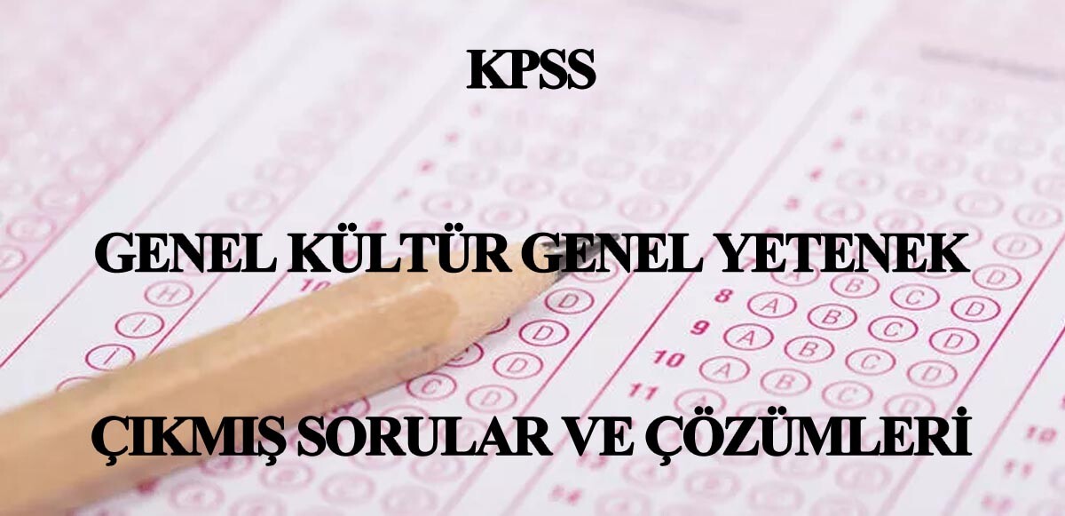 KPSS genel kültür genel yetenek çıkmış sorular: 2018, 2019, 2020, 2021 çıkmış KPSS soruları ve çözümleri! 