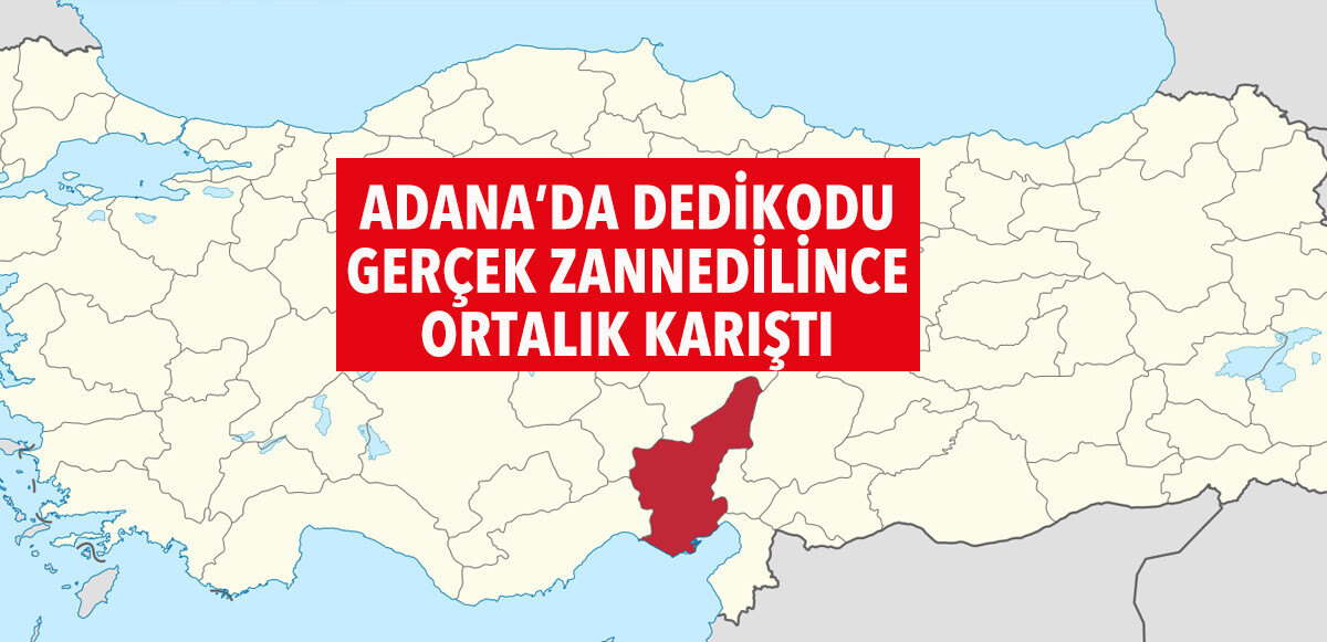 Adana sınırı değişti iddiası ortalığı karıştırdı, sıcak havayı daha ısıtan gelişmeye valilik açıklama yaptı