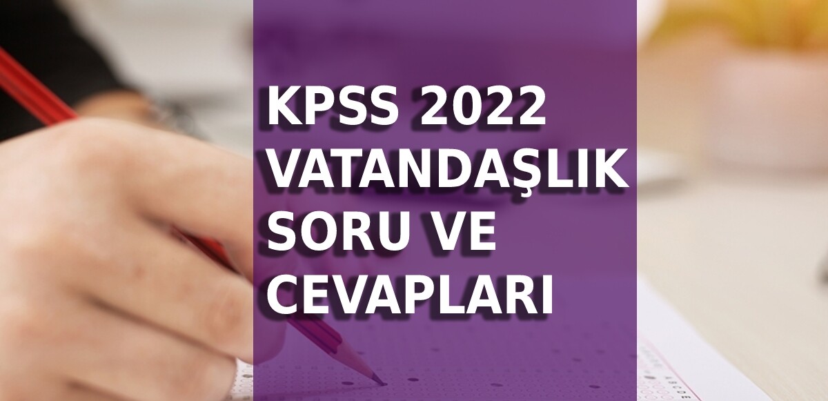 2022 KPSS Vatandaşlık soru ve cevapları yayınlandı