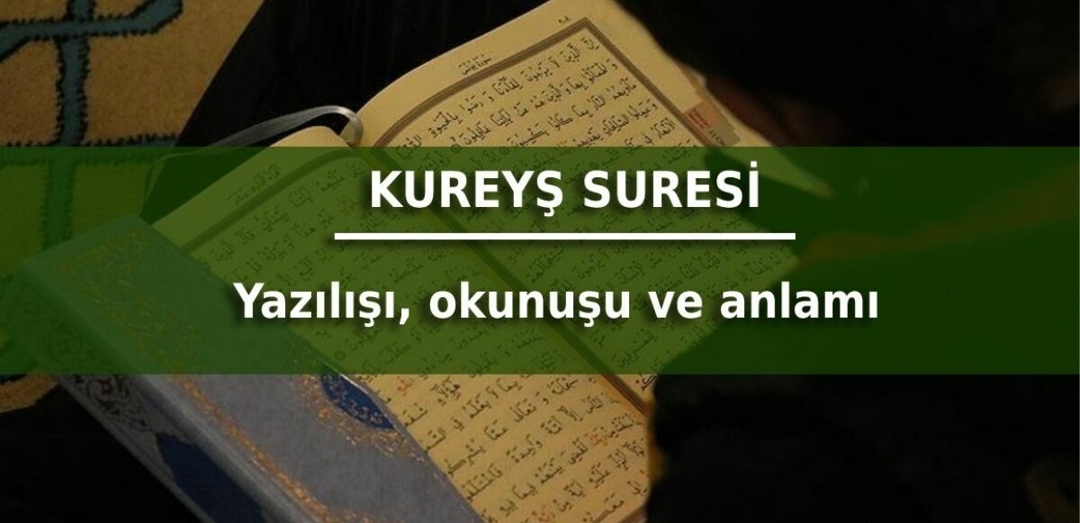 4 ayetten oluşan, Kur'an'ın 106. suresi Kureyş suresinin Türkçe okunuşu ve anlamı