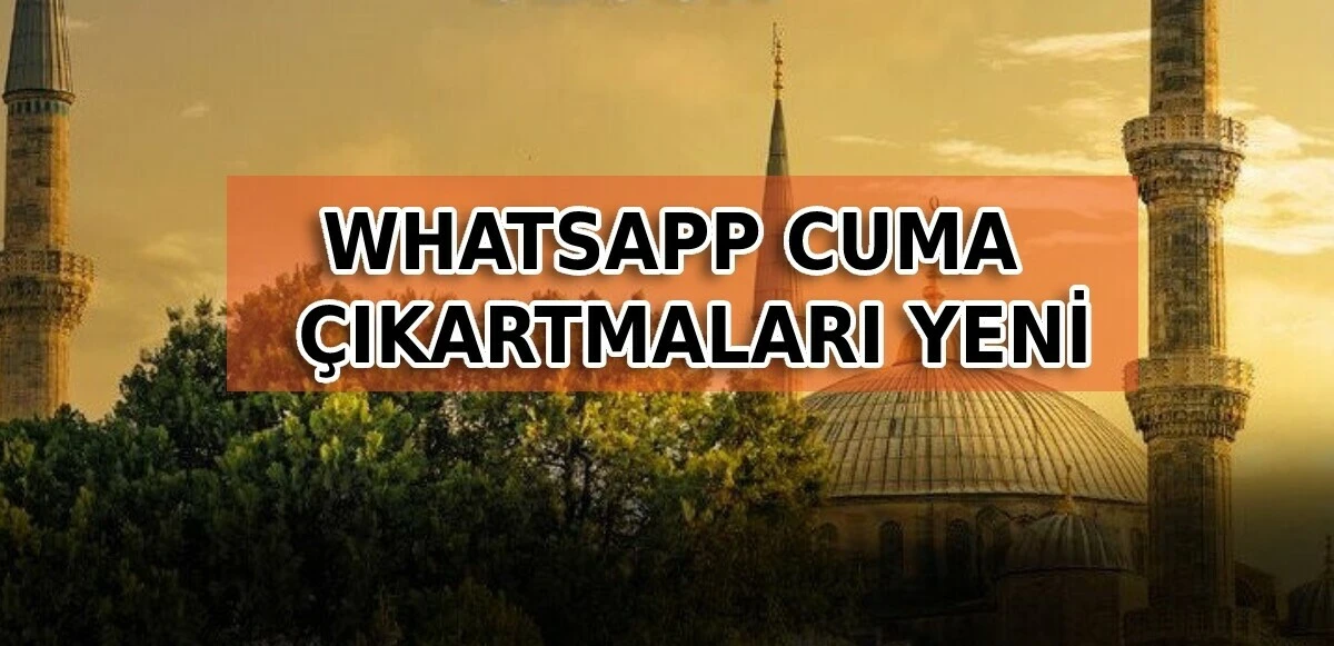 WhatsApp Cuma çıkartmaları ile en güzel hayırlı cumalar mesajlarını gönderebilirsiniz
