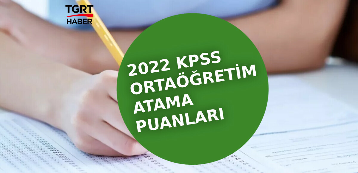 KPSS ortaöğretim atama puanları 2022 yılı için açıklandı