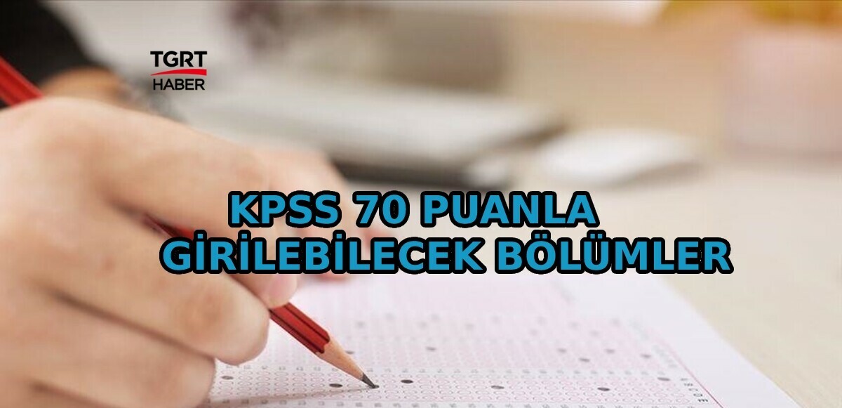 KPSS 70 puanla nereye girilir? Atama heyecanı başladı