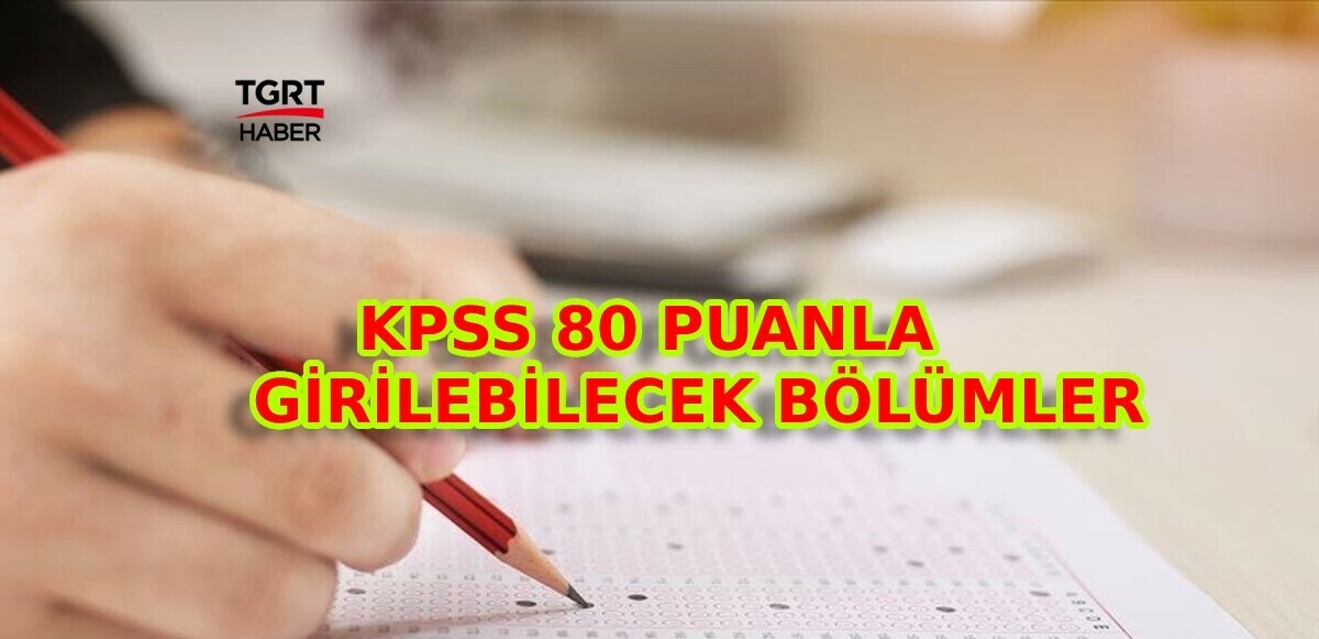 KPSS 80 puanla nereye girilir? Tercih süreci başladı