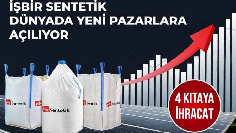 Big Bag Devi İşbir Sentetik’ten 4 Kıtada Stratejik Yatırımlar