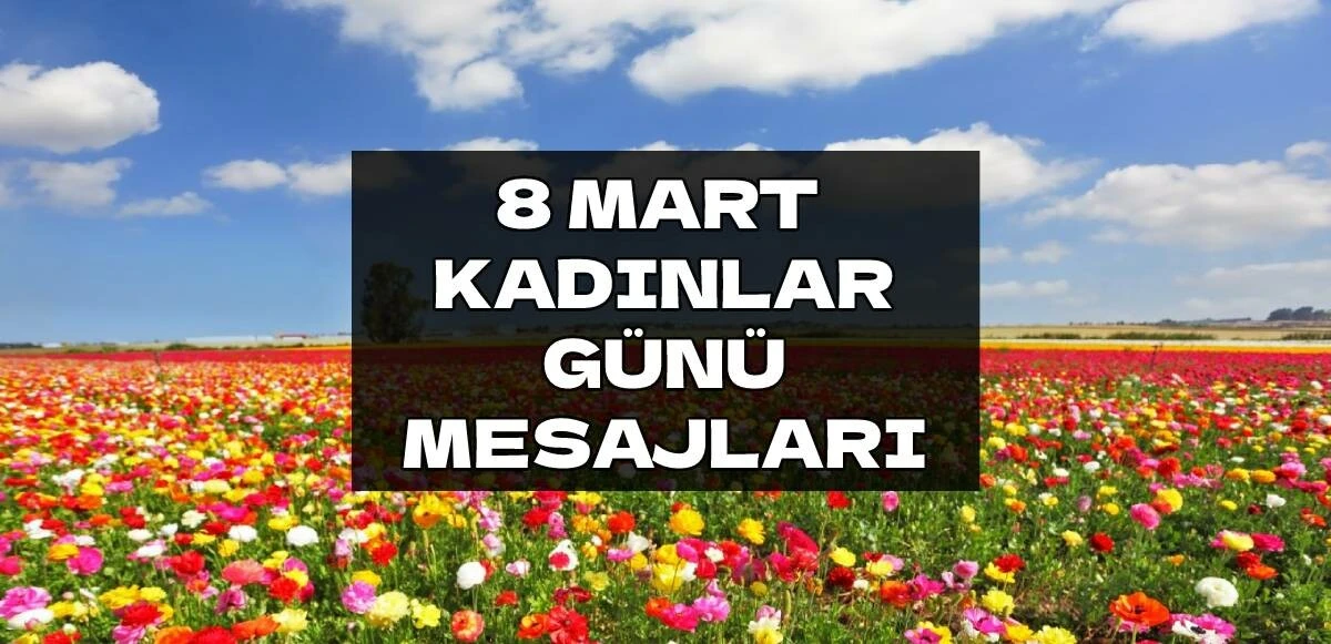8 Mart Dünya Kadınlar Günü mesajları: Sevgiliye, eşe, anneye, ablaya, kız kardeşe kadınlar günü mesajı