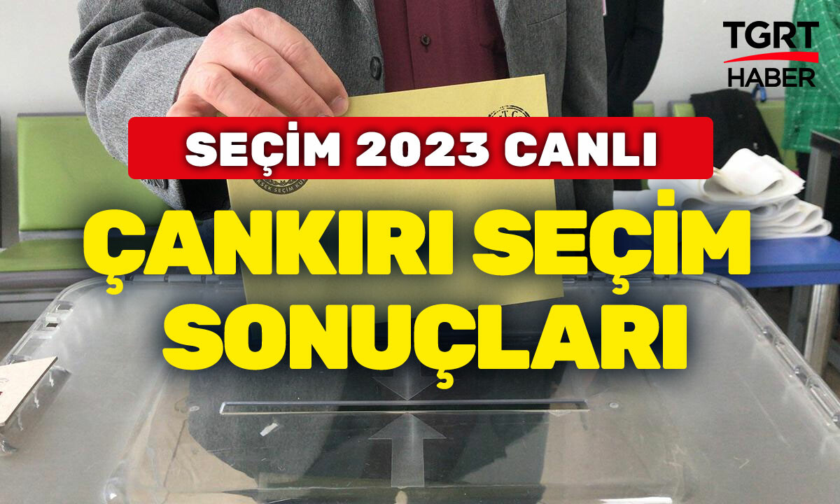 ÇANKIRI SEÇİM SONUÇLARI 2023 Çankırı Cumhurbaşkanı ve Milletvekili oy oranları, hangi parti yüzde kaç aldı? TGRT Haber&#039;de