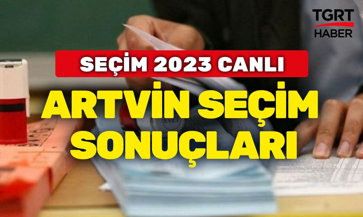 Kritik Artvin seçim sonuçlarında son durum! Erdoğan mı Kılıçdaroğlu mu önde?