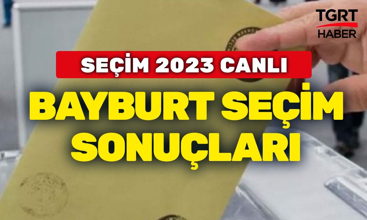 BAYBURT SEÇİM SONUÇLARI 2023 Bayburt Cumhurbaşkanı seçimleri oy oranları ne? Hangi ittifak parti önde? Son dakika Bayburt Milletvekili sonuçları