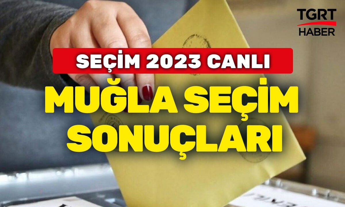 Muğla&#039;da sandık sonuçları şaşırtıyor! İşte dakika dakika oy oranları!