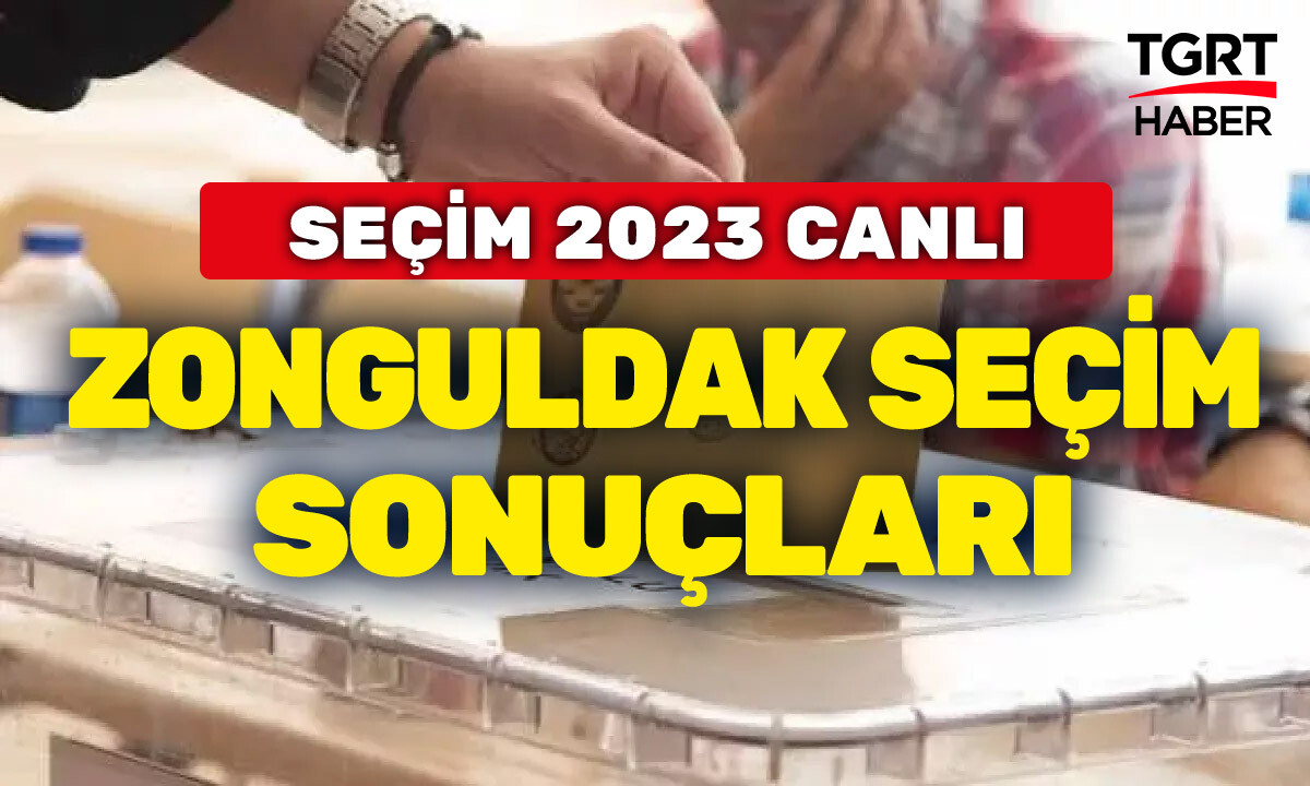 ZONGULDAK 2023 SEÇİM SONUÇLARI! Kömür diyarı Zonguldak’tan 2023 Canlı Seçim Sonuçları!