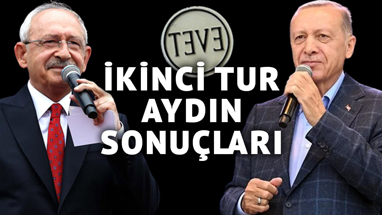 AYDIN İKİNCİ TUR SEÇİM SONUÇLARI CumhurbaşkanI seçimi Aydın oy oranları ne? Erdoğan mı Kemal Kılıçdaroğlu mu önde?