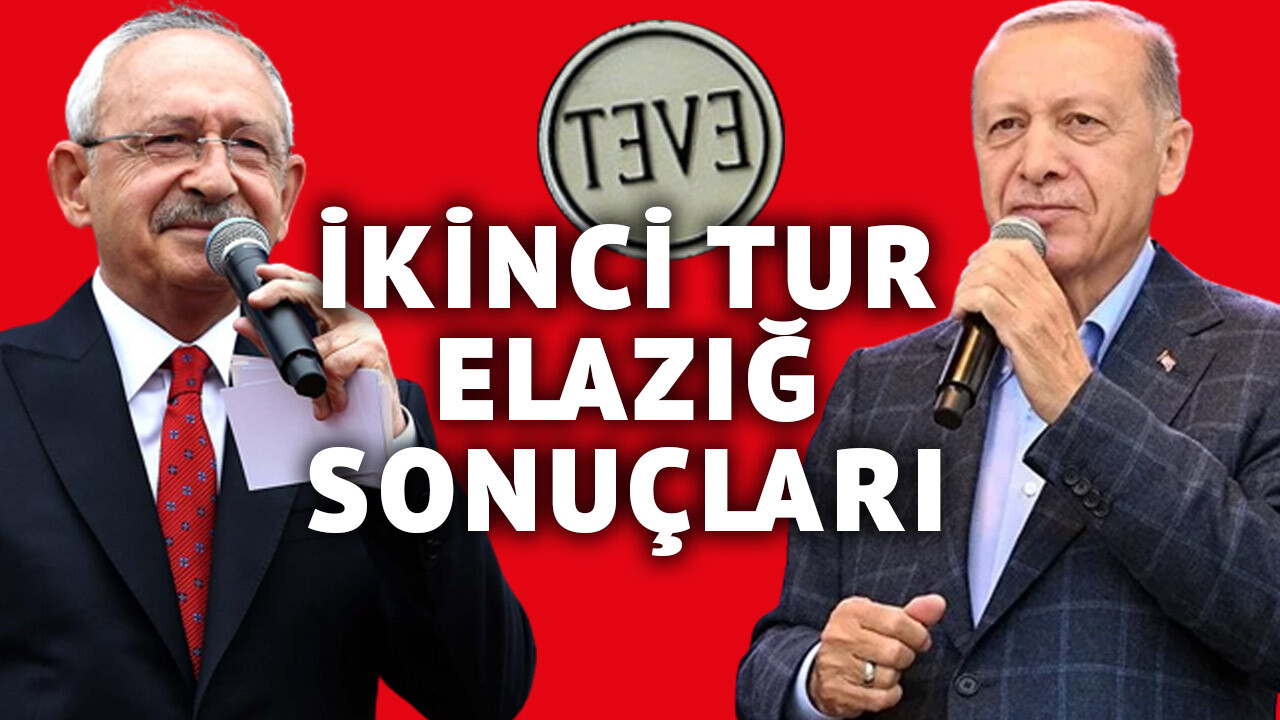 28 Mayıs Cumhurbaşkanlığı seçimi 2. tur Elazığ sonuçları, Elazığ oy oranları son durum