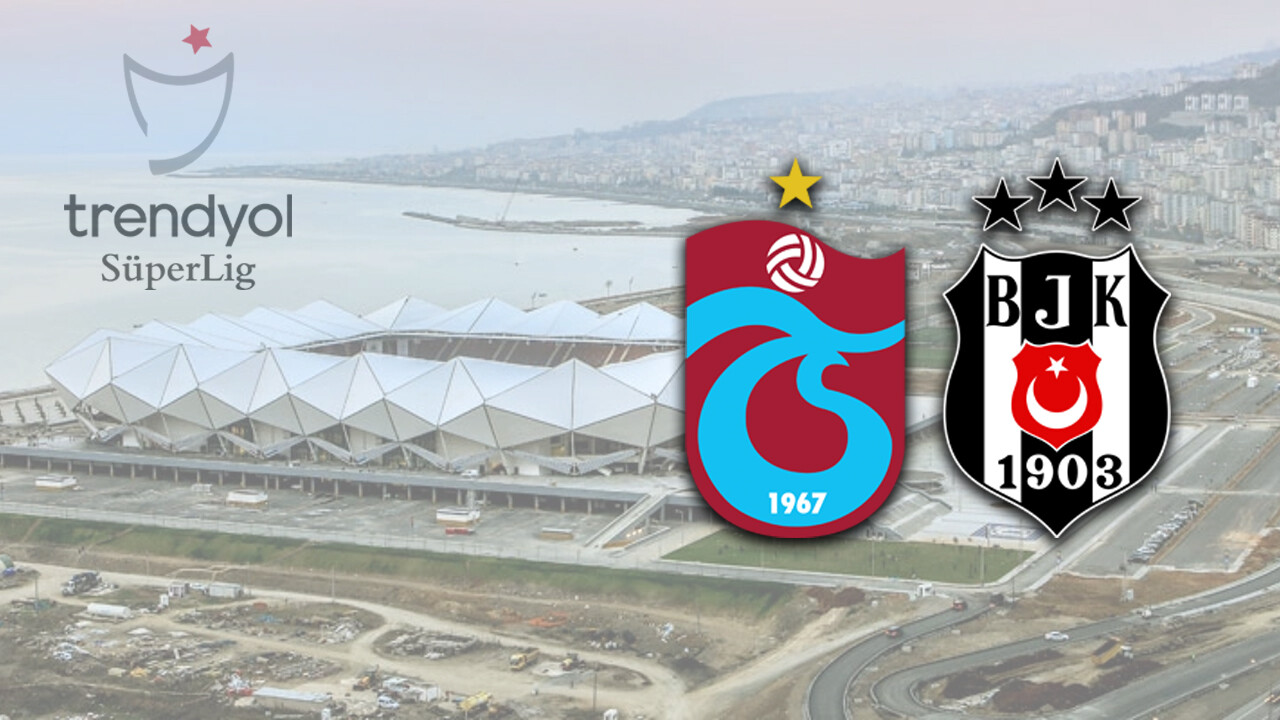 Süper Lig&#039;de dev randevu! Trabzonspor&#039;un konuğu Beşiktaş