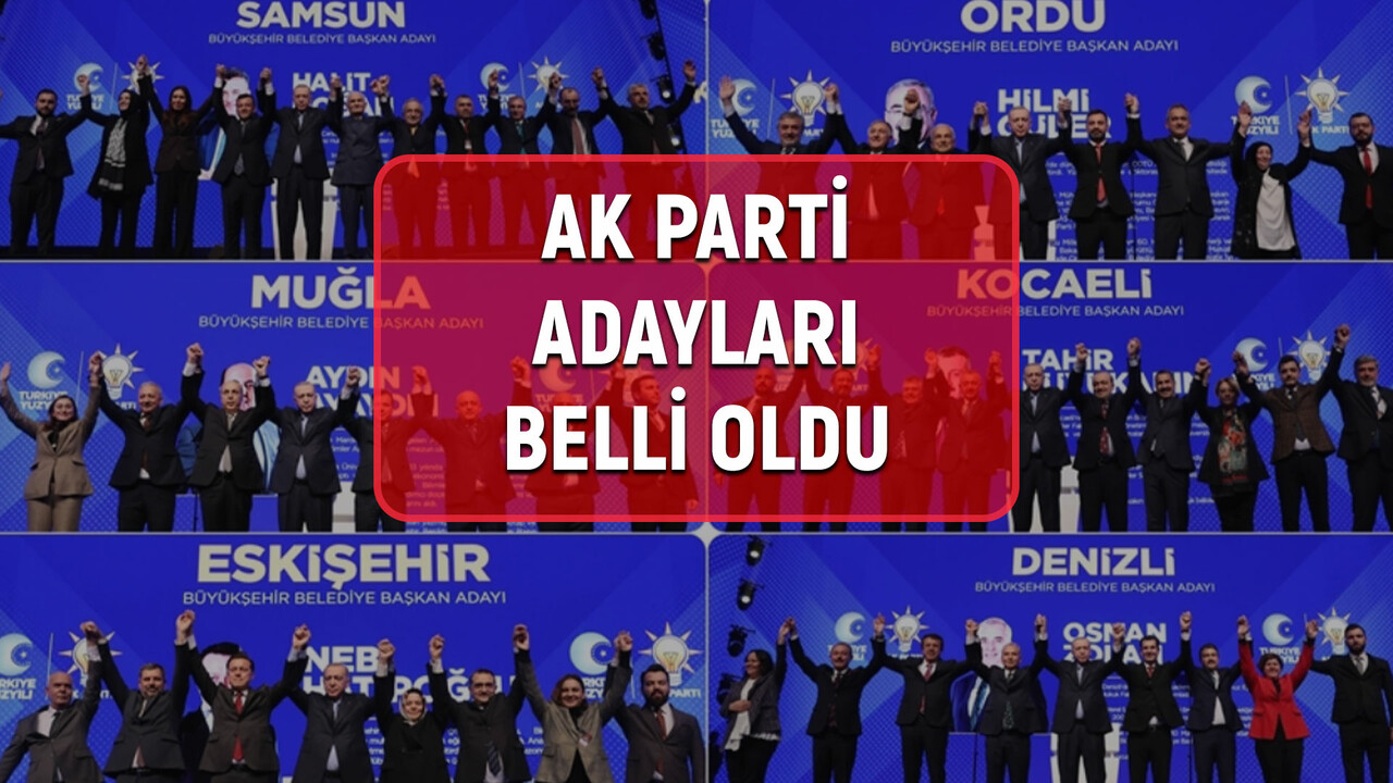AK PARTİ ADAYLARI AÇIKLANDI! (TAM LİSTE) AK Parti belediye başkan adayları kimler oldu, listesi açıklandı mı?